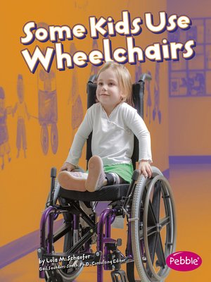 cover image of Some Kids Use Wheelchairs